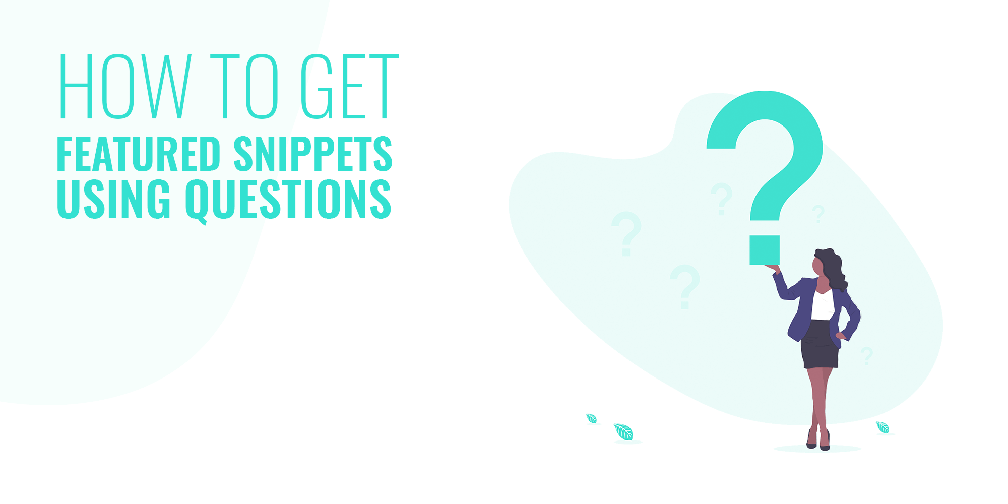 How to Get Featured Snippets for your Website using Questions